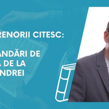 Antreprenorii citesc: recomandări de lectură de la Ionuț Andrei