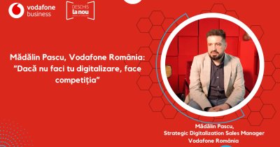 Mădălin Pascu, Vodafone România: ”Dacă nu faci tu digitalizare, face competiția”