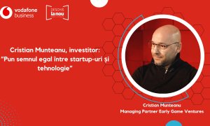 Cristian Munteanu, investitor: ”Pun semnul egal între startup-uri și tehnologie”