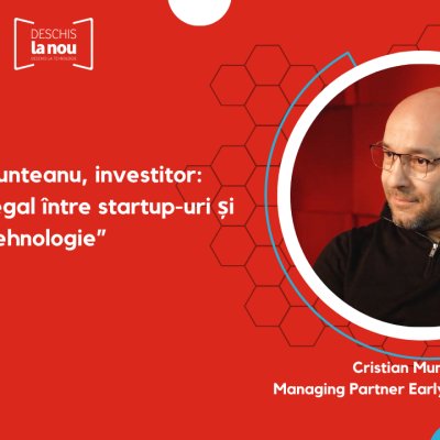 Cristian Munteanu, investitor: ”Pun semnul egal între startup-uri și tehnologie”