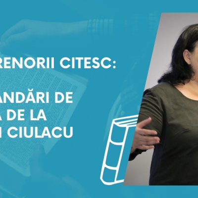 Antreprenorii citesc: recomandări de lectură de la Carmen Ciulacu