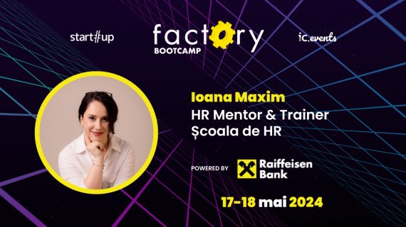 Mentorii Factory Bootcamp - Ioana Maxim: cum construiești o echipă în afacere