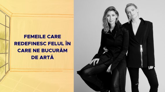 Femeile care redefinesc felul în care ne bucurăm de artă