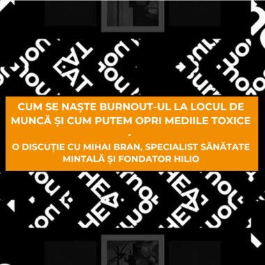 Cum se naște burnout-ul la locul de muncă: o discuție cu Mihai Bran, Hilio