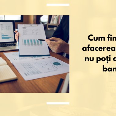 Cum finanțezi afacerea ta dacă nu poți apela la bancă