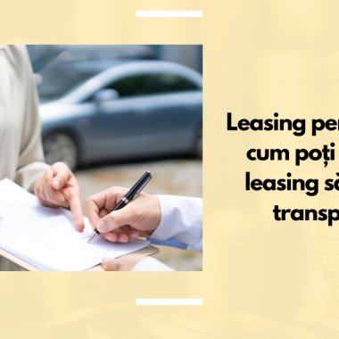 Leasing pentru IMM - cum poți avea un leasing sănătos și transparent