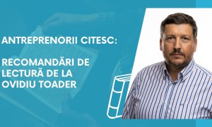 Antreprenorii citesc: recomandări de lectură de la Ovidiu Toader