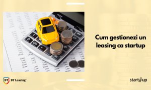 Cum gestionezi un leasing când ai un startup?