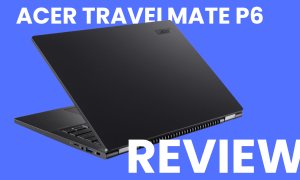 REVIEW Acer TravelMate P6 - o alegere bună pentru laptopuri de muncă