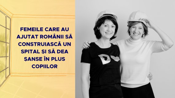 Femeile care au ajutat românii să construiască un spital pentru copii