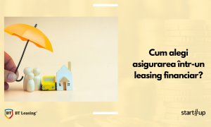 Leasing financiar pentru companii - cum alegi asigurarea și de ce ai nevoie?