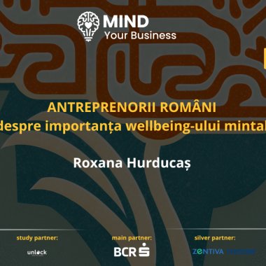 Antreprenori români despre importanța wellbeing-ului mintal: Roxana Hurducaș