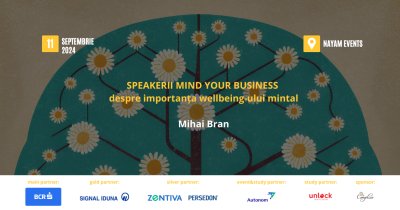 Speakerii Mind your Business despre importanța wellbeing-ului mintal: Mihai Bran