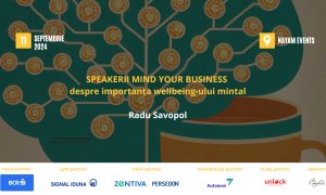 Speakerii Mind your Business despre wellbeing-ul mintal: Radu Savopol