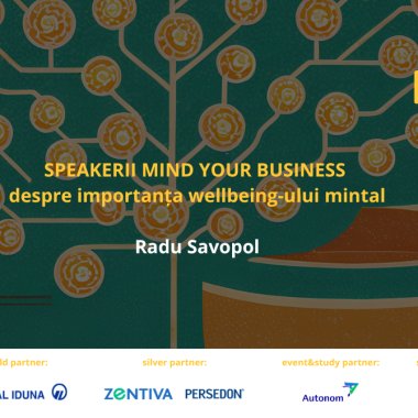 Speakerii Mind your Business despre wellbeing-ul mintal: Radu Savopol