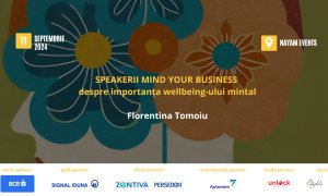 Speakerii Mind your Business despre wellbeing-ul mintal: Florentina Tomoiu