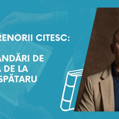 Antreprenorii citesc: recomandări de lectură de la Andrei Spătaru