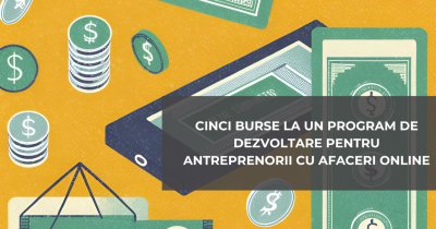 Cinci burse la un program de dezvoltare pentru antreprenorii cu afaceri online