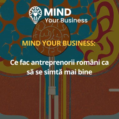 Studiu Mind your Business: ce fac antreprenorii români ca să se simtă mai bine