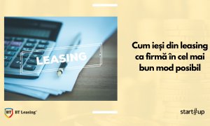 Cum ieși din leasing ca firmă în cel mai bun mod posibil