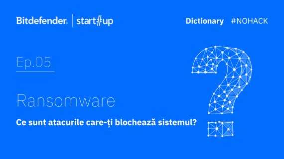 Ce este ransomware și cum îți blochează sistemul? #NOHACK Dictionary