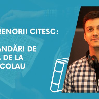 Antreprenorii citesc: recomandări de lectură de la Radu Nicolau