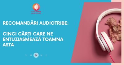 Recomandări AudioTribe: 5 cărți care ne entuziasmează toamna asta  