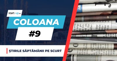 Coloana #9 - Ce trebuie să știi săptămâna asta din afaceri și tehnologie