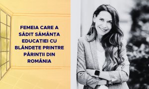 Femeia care a sădit sămânța educației cu blândețe printre părinții din România