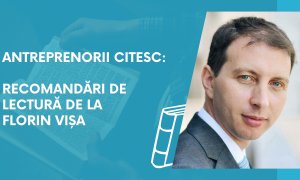 Antreprenorii citesc: recomandări de lectură de la Florin Vișa