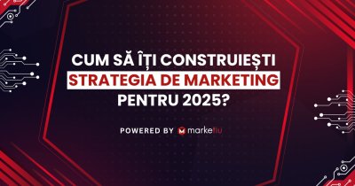 Cum să îți construiești strategia de marketing pentru 2025