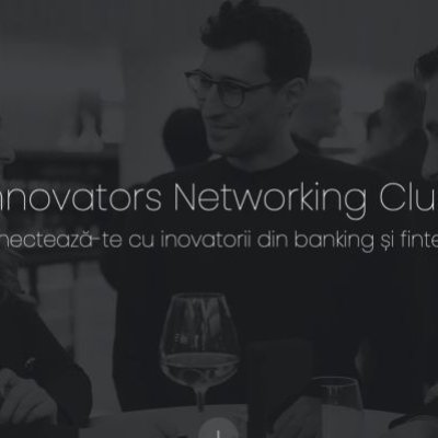 Innovators Networking Club: clubul exclusivist al profesioniștilor din fintech