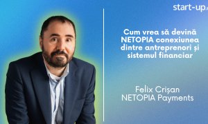 Felix Crișan, NETOPIA Payments: "Vrem să devenim legătura dintre antreprenori și sistemul financiar"