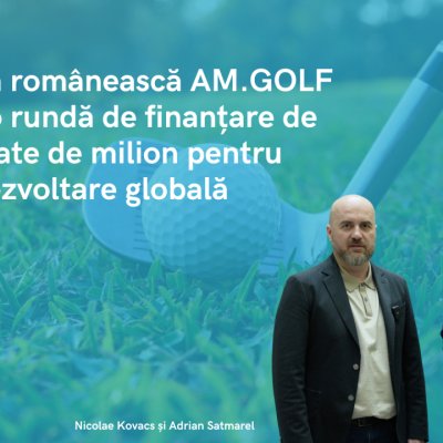 Platforma românească AM.GOLF - rundă de finanțare pentru dezvoltare globală