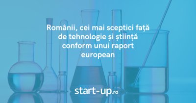 Românii, cei mai sceptici din Europa față de tehnologie și știință