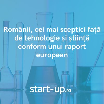 Românii, cei mai sceptici din Europa față de tehnologie și știință