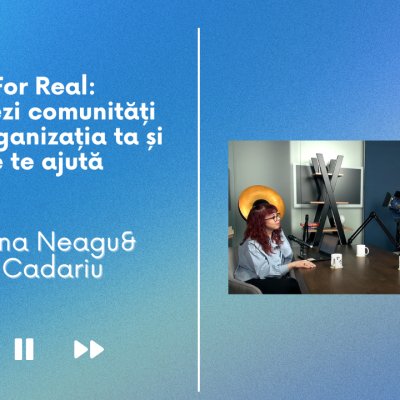 We For Real te învață cum să construiești o comunitate pentru organizația ta