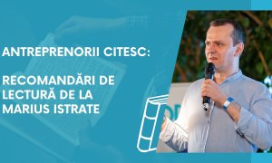 Antreprenorii citesc: recomandări de lectură de la Marius Istrate