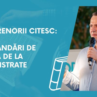 Antreprenorii citesc: recomandări de lectură de la Marius Istrate