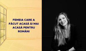 Femeia care a făcut acasă și mai acasă pentru români