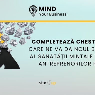 Completează chestionarul Mind your Business: cum stau antreprenorii români cu wellbeing-ul mintal?