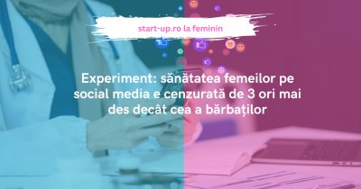 Experiment: sănătatea femeilor pe social media e cenzurată de 3 ori mai des decât cea a bărbaților