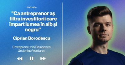 Ciprian Borodescu, Underline Ventures | "Ca antreprenor aș filtra din start investitorii care împart lumea în alb și negru"