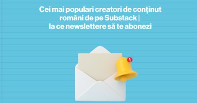 Cei mai populari creatori de conținut români de pe Substack | la ce newslettere să te abonezi