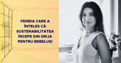 Femeia care a înțeles că sustenabilitatea începe din grija pentru bebeluși
