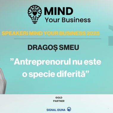 Speakerii Mind your Business despre wellbeing mintal | Dragoș Smeu, ”antreprenorul nu este o specie diferită”