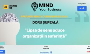 Speakerii Mind your Business despre wellbeing mintal | Doru Șupeală; ”lipsa de sens aduce organizații în suferință”