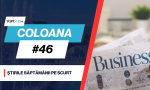 Coloana #46 - Ce trebuie să știi săptămâna asta din afaceri și tehnologie