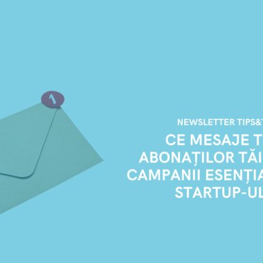 Ce mesaje trimiți abonaților tăi: primele campanii esențiale pentru startup-ul tău