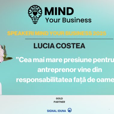 Speakerii Mind your Business despre wellbeing mintal | Lucia Costea: ”cea mai mare presiune pentru un antreprenor vine din responsabilitatea față de oameni”